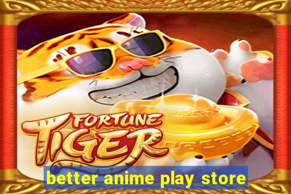 better anime play store